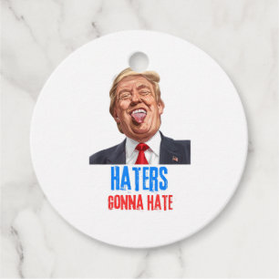 Funny Haters gonna hate quote funny saying trump Favour Tags