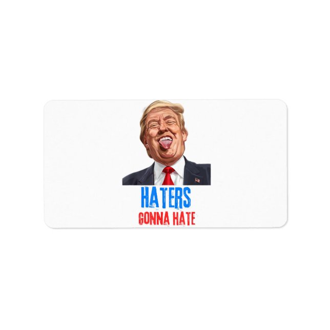 Funny Haters gonna hate quote funny saying trump Label (Front)