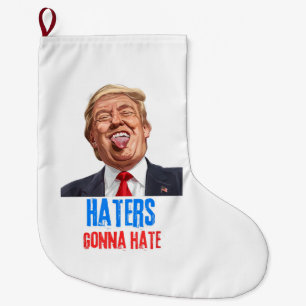 Funny Haters gonna hate quote funny saying trump Large Christmas Stocking