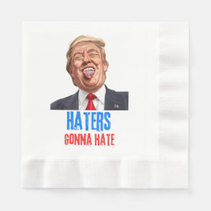 Funny Haters gonna hate quote, funny saying trump Napkin
