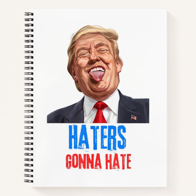 Funny Haters gonna hate quote, funny saying trump Notebook (Front)