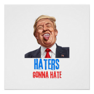 Funny Haters gonna hate quote, funny saying trump Poster