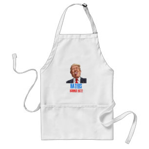 Funny Haters gonna hate quote, funny saying trump Standard Apron