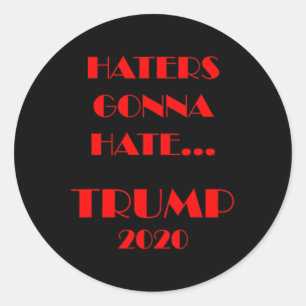 Funny Haters Gonna Hate Trump Classic Round Sticker
