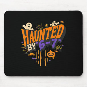 Funny Haunted By 6 7 Drip Halloween Costume For Me Mouse Pad