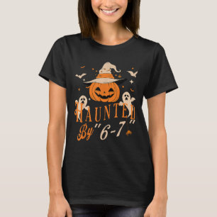 Funny Haunted By 6 7 Tee For Men Women