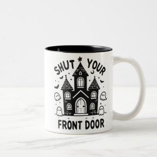 Funny Haunted Castle Mugs – “Shut Your Front Door”