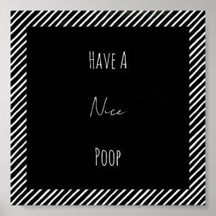 Funny Have A Nice Poop Bathroom Poster