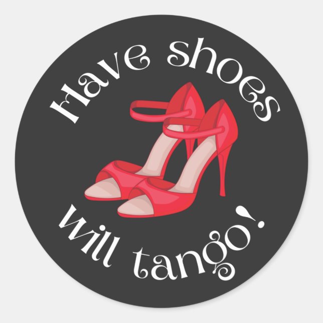 Funny Have Shoes Will Tango Red Tango Shoes Classic Round Sticker (Front)