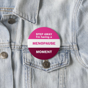 Funny HAVING A MENOPAUSE MOMENT 7.5 Cm Round Badge