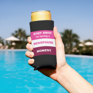 Funny HAVING MENOPAUSE MOMENT Custom Seltzer Can Cooler