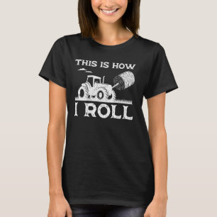 Funny Hay Bale How I Roll Gift Cool Farmer Tractor T-Shirt