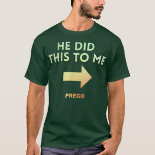 Funny He Did This Pregnancy Announcement Shirt Gra