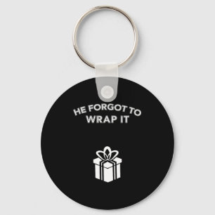 Funny He Forgot To Wrap It Christmas Pregnancy Wom Key Ring