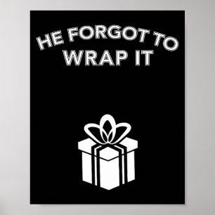 Funny He Forgot To Wrap It Christmas Pregnancy Wom Poster