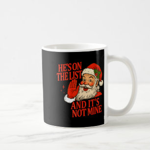 Funny He’s On The List Anti Trump Christmas Santa  Coffee Mug