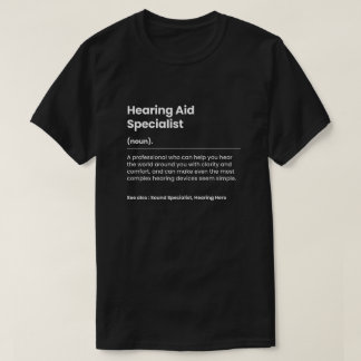 Funny Hearing Aid Specialist T-Shirt