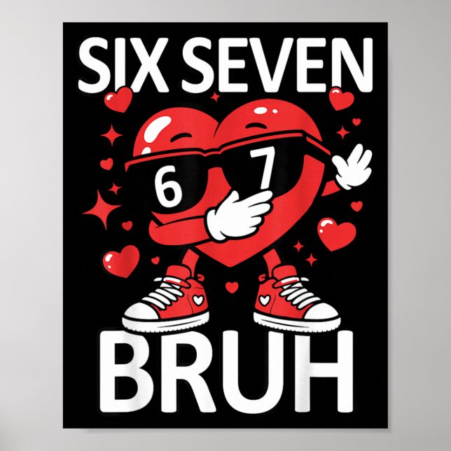 Funny Heart Dab 67 Valentine Bruh Six Seven Meme G Poster (Front)