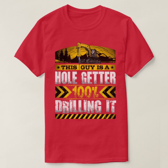 Funny Heavy Machinery Operator Excavator Drill T-Shirt (Design Front)