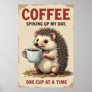 Funny Hedgehog Coffee Art - Spiking Up My Day One Poster