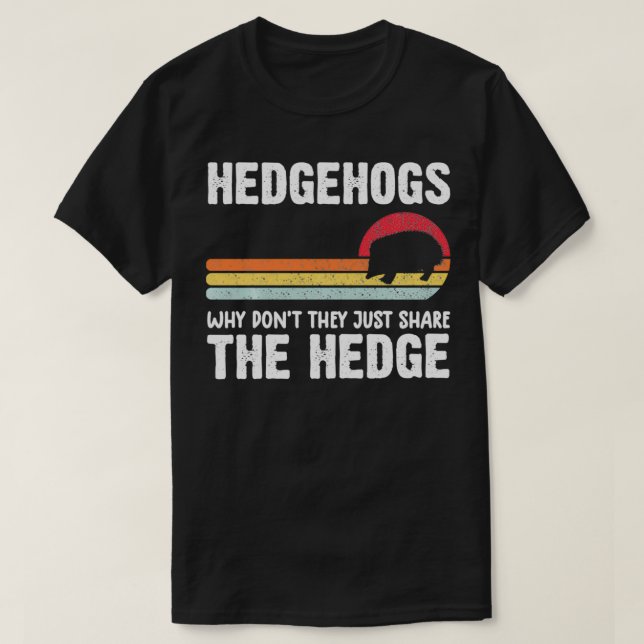 funny hedgehog shirt why don't they just share the (Design Front)