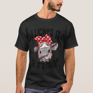 Funny Heifer I Licked It So Its Mine Cow Lover Far T-Shirt