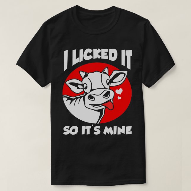 Funny Heifer I Licked It So Its Mine  T-Shirt (Design Front)