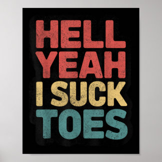 Funny Hell Yeah I Suck Toes Inappropriate Retro Vi Poster