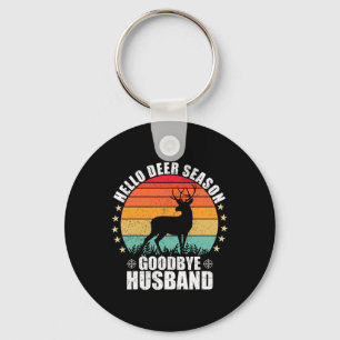 Funny Hello Deer Season Goodbye Husbynd Hunter Fun Key Ring