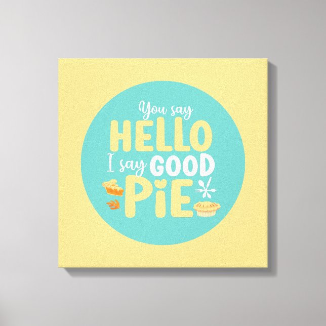 Funny Hello Good Pie Pastel Kitchen Typography Art Canvas Print (Front)