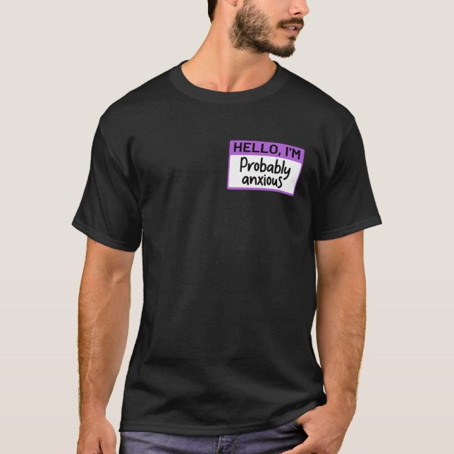 Funny Hello I'm Probably Anxious T-Shirt (Front)