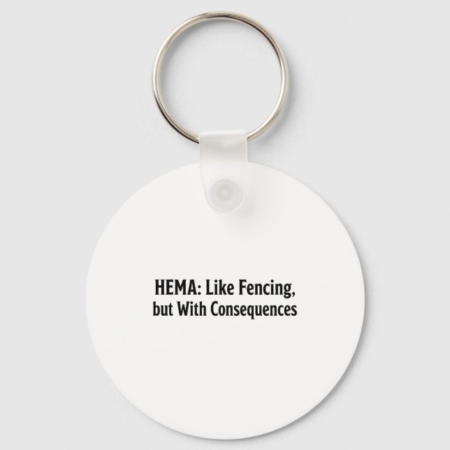 Funny Hema Shirt - Like Fencing But With Consequen Key Ring (Front)