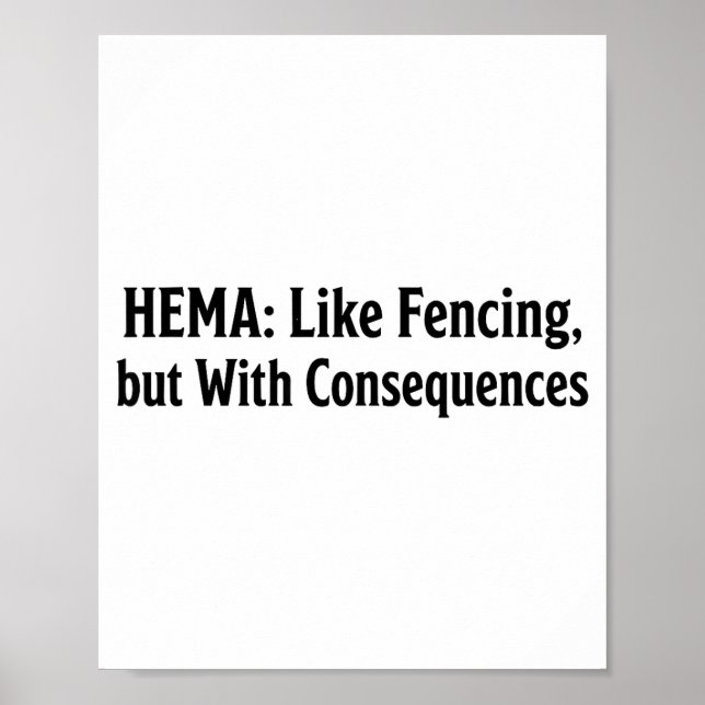 Funny Hema Shirt - Like Fencing But With Consequen Poster (Front)