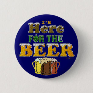 Funny Here for the Beer 6 Cm Round Badge