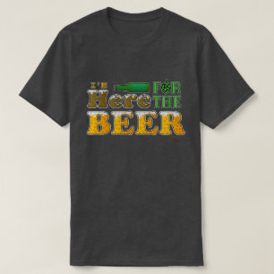 Funny Here for the Beer T-Shirt