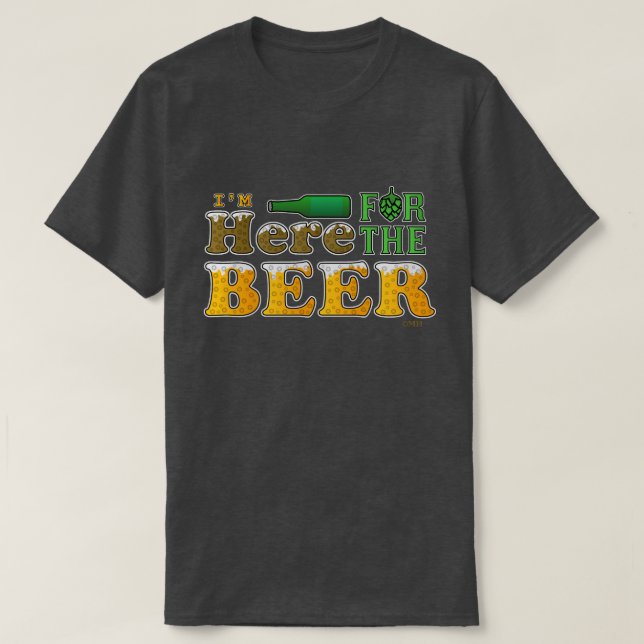 Funny Here for the Beer T-Shirt (Design Front)