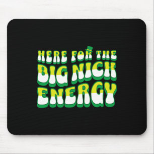 Funny Here For The Big Nick Energy Mouse Pad