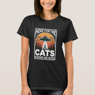 Funny Here for The Cats Humans Are Gross Humour Al T-Shirt