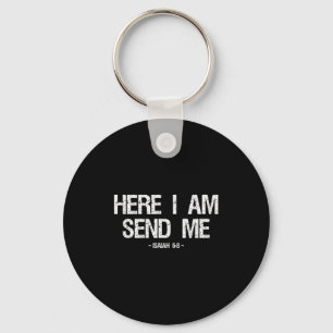 Funny Here I Am Send Me Shirt Bible Verse Lord Say Key Ring