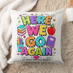 Funny Here We Go Again I Mean Back to School Cushion