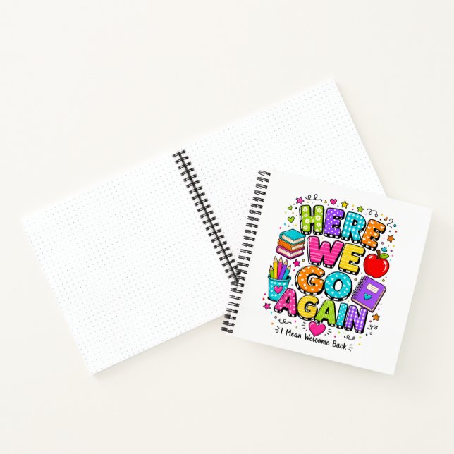 Funny Here We Go Again I Mean Back to School  Notebook (Inside)