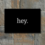 Funny "Hey." Simple Typography Minimalist Modern Doormat<br><div class="desc">"Hey." proclaims this funny door mat,  in bold,  modern typography. Simple and stylish,  this black and white mat has graphic,  minimalist appeal. Add some fun to your doorstep with this cute,  contemporary door mat!</div>