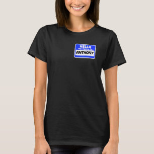 Funny Hi Hello My Name Is Anthony On Nametag Intro T-Shirt
