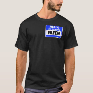 Funny Hi Hello My Name Is Eileen On Nametag Introd T-Shirt