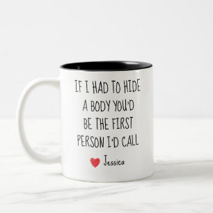 Funny Hide A Body Best Friend Custom Name Two-Tone Coffee Mug