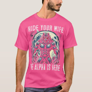 Funny Hide Your Wife The Alpha Is Here Wolf T-Shirt