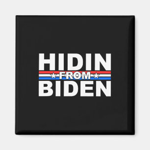 Funny Hidin From Biden - Anti Joe - Trump  Magnet