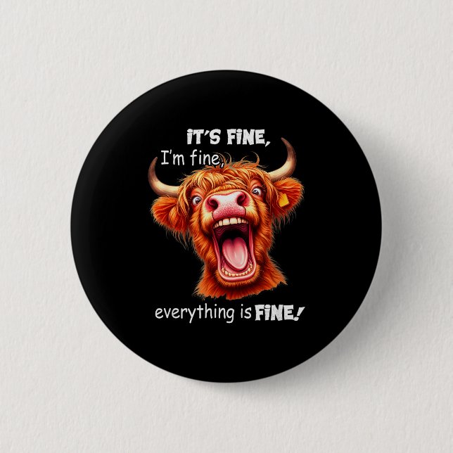 Funny Highland Cow It's Fine I'm Fine Everything I 6 Cm Round Badge (Front)
