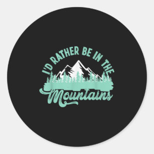 Funny Hiker Hiking Id Rather Be In The Mountains Classic Round Sticker