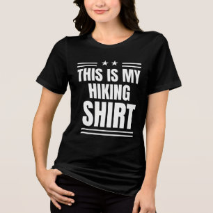Funny Hiker Quote This is My Hiking Shirt